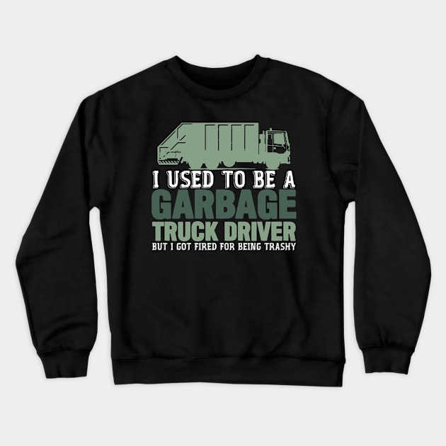 Garbage Truck Driver Joke RCV Trashy Crewneck Sweatshirt by DesignatedDesigner